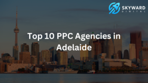 Top 10 PPC Agencies in Adelaide